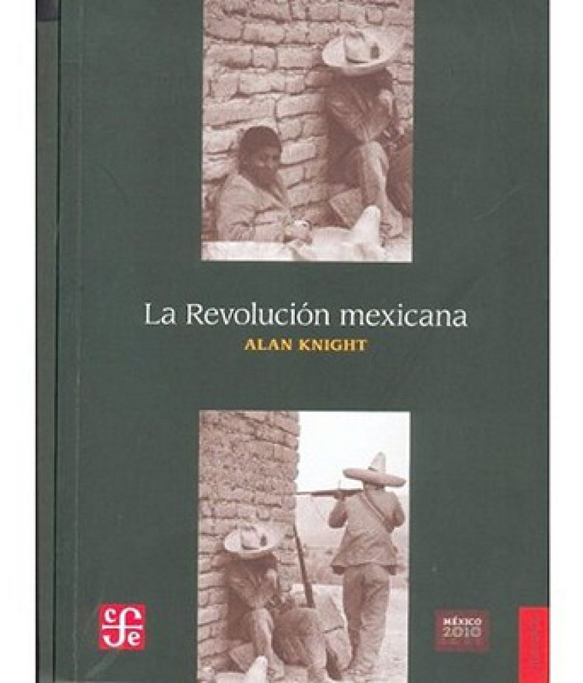 La Revolucion Mexicana Del Porfiriato Al Nuevo Regimen Constitucional The Mexican Revolution 9868