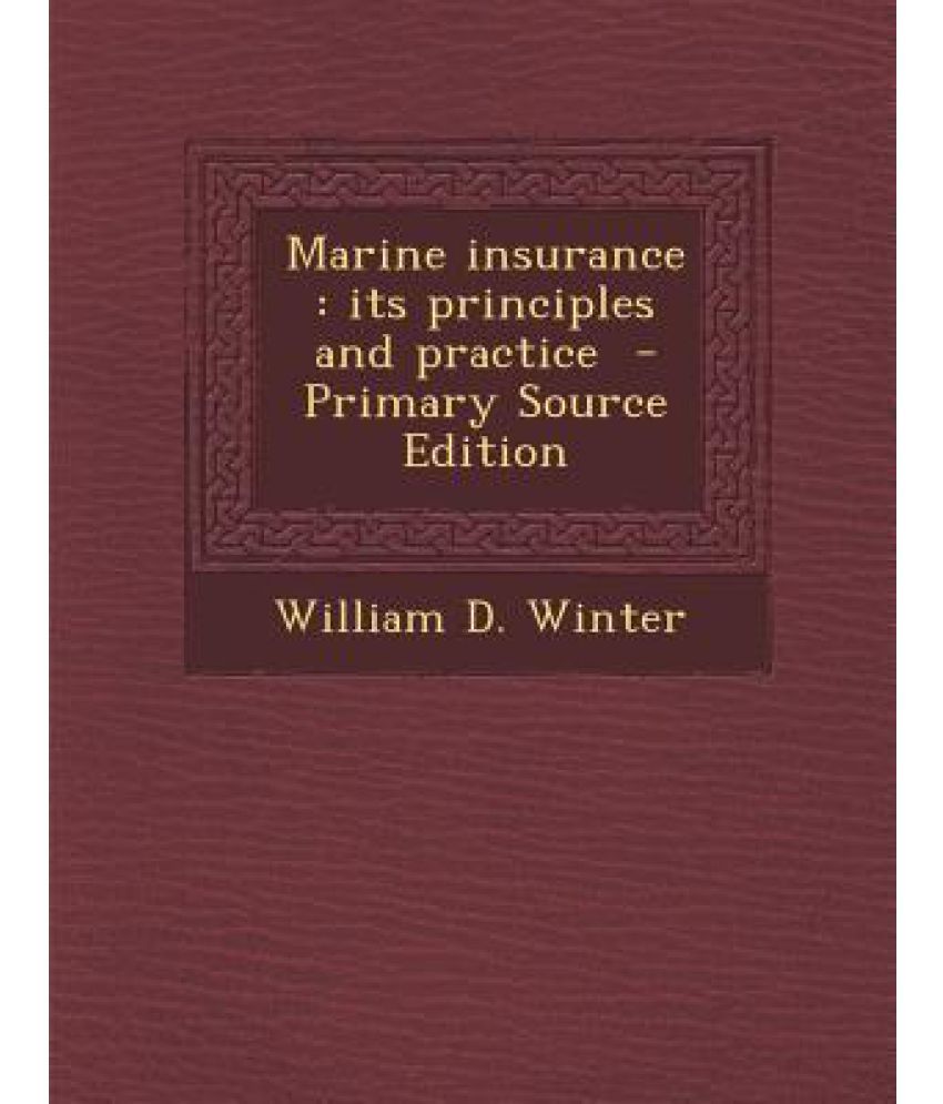 Marine Insurance Its Principles and Practice Primary