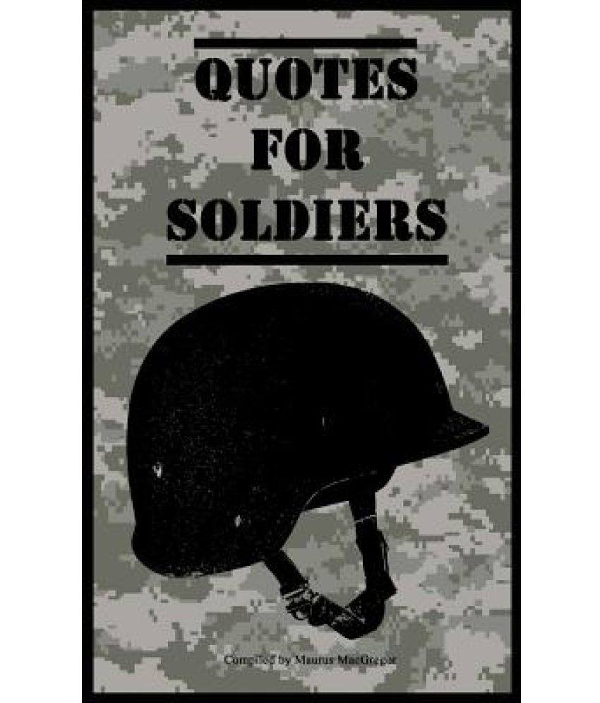 Quotes for Soldiers: Over a Hundred Inspiring and Funny Quotes for ...