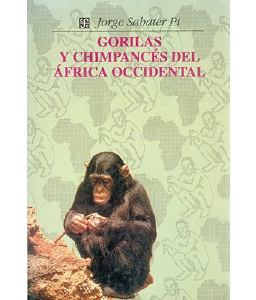 Gorilas Y Chimpances Del Africa Occidental Estudio Comparativo De Su Conducta Y Ecologia En Libertad Buy Gorilas Y Chimpances Del Africa Occidental Estudio Comparativo De Su Conducta Y Ecologia En Libertad Online