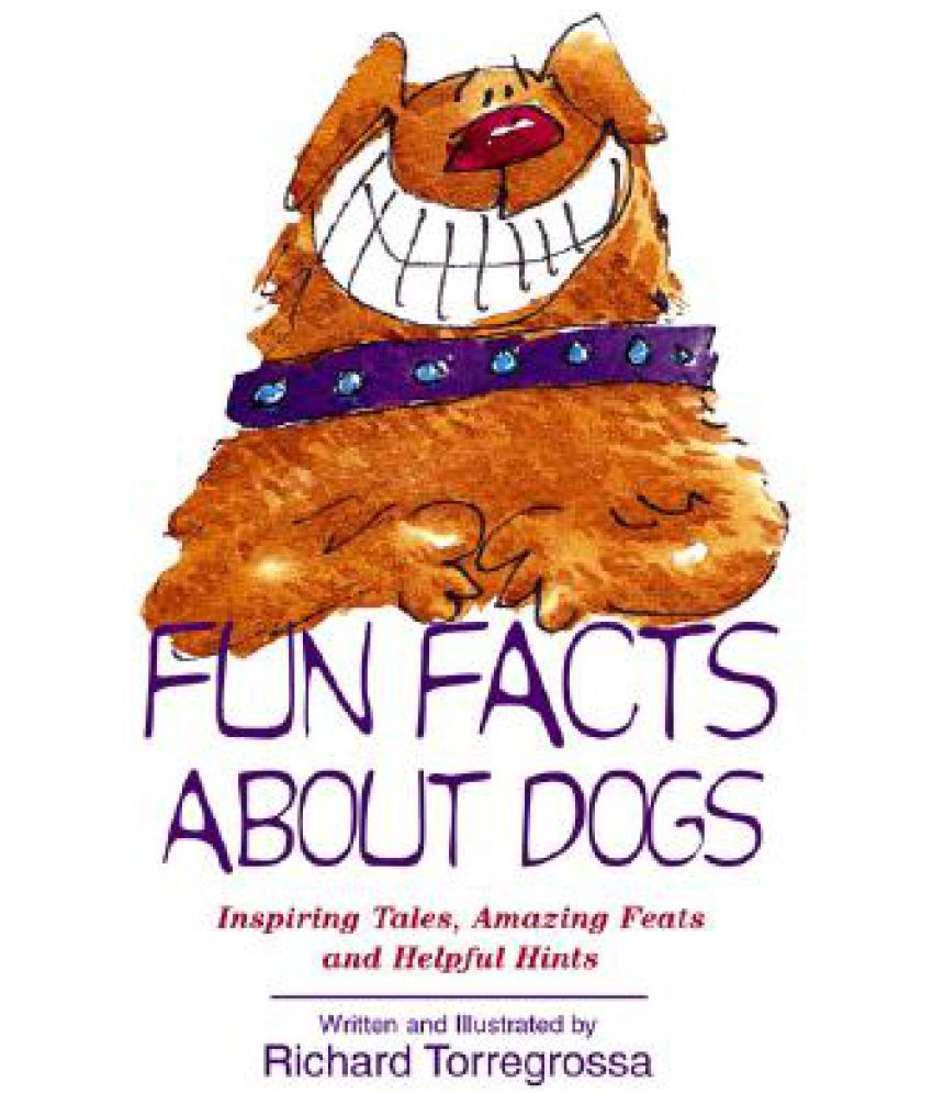 Fun Facts about Dogs: Inspiring Tales, Amazing Feats, Helpful Hints: Buy  Fun Facts about Dogs: Inspiring Tales, Amazing Feats, Helpful Hints Online  at Low Price in India on Snapdeal