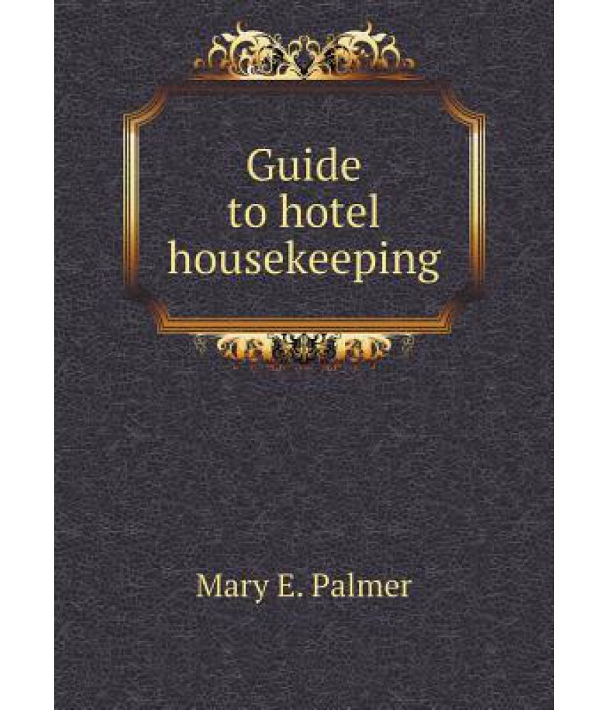 Guide to Hotel Housekeeping Buy Guide to Hotel Housekeeping Online at