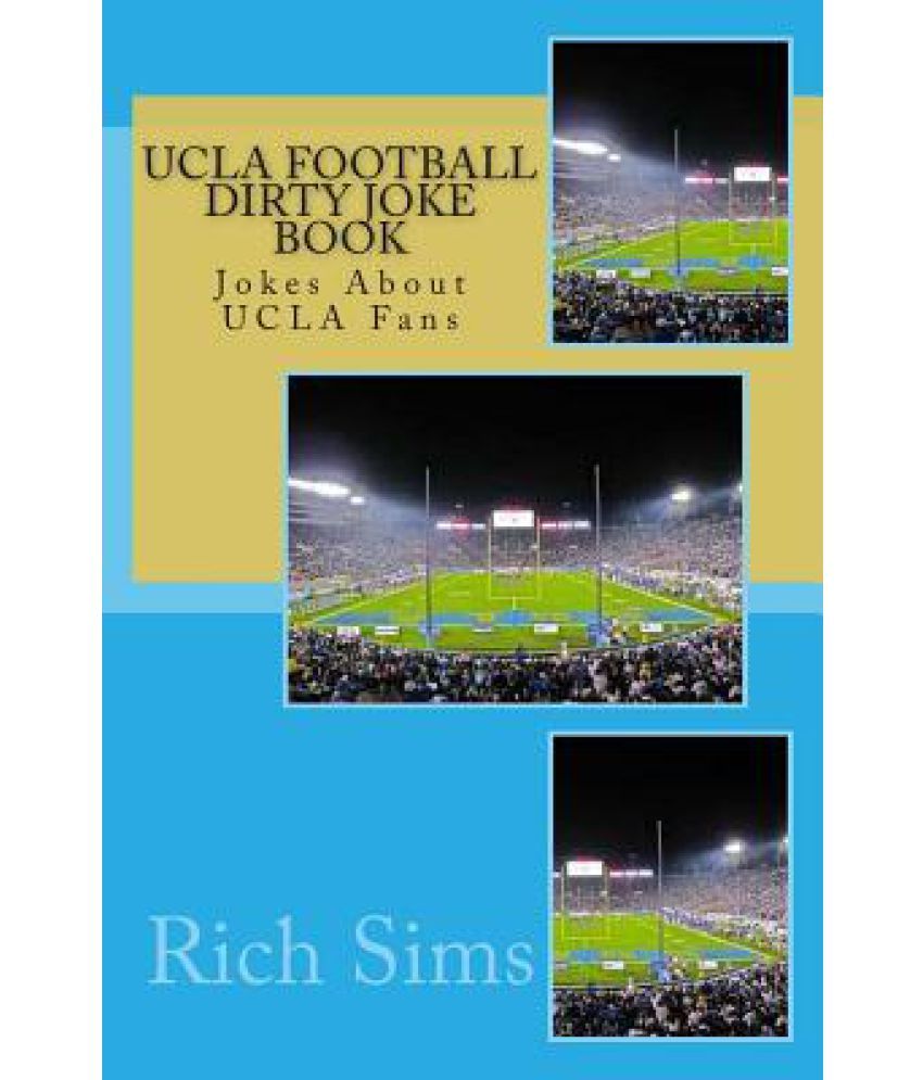 UCLA Football Dirty Joke Book: Jokes about UCLA Fans: Buy UCLA Football  Dirty Joke Book: Jokes about UCLA Fans Online at Low Price in India on  Snapdeal