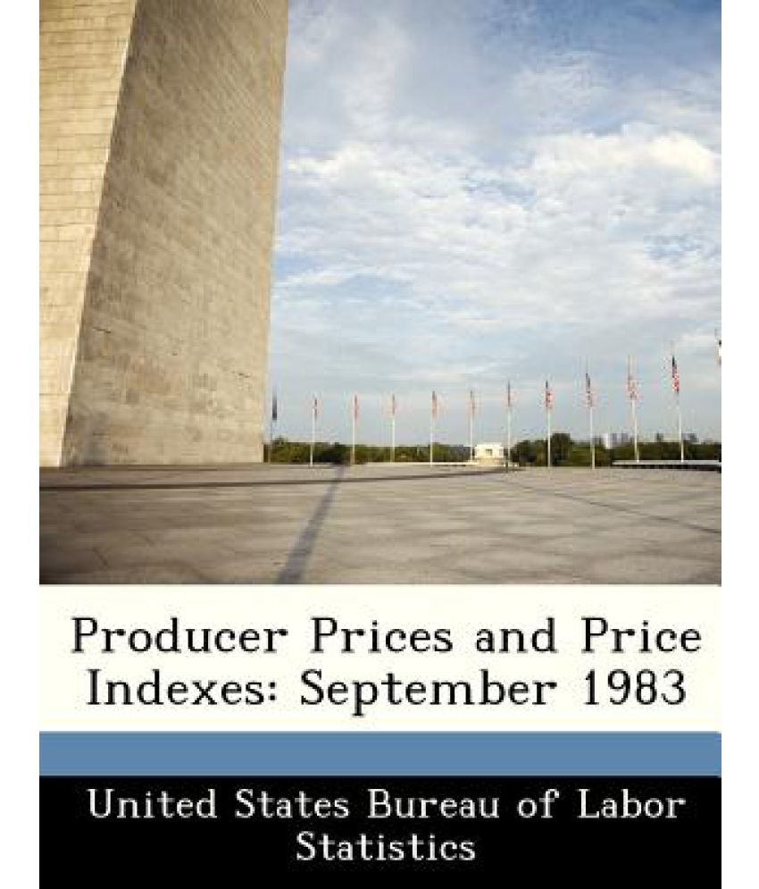 Producer Prices and Price Indexes: September 1983: Buy Producer Prices ...