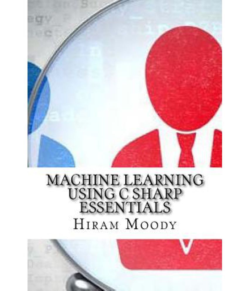 Machine Learning Using C Sharp Essentials: Buy Machine Learning Using C ...