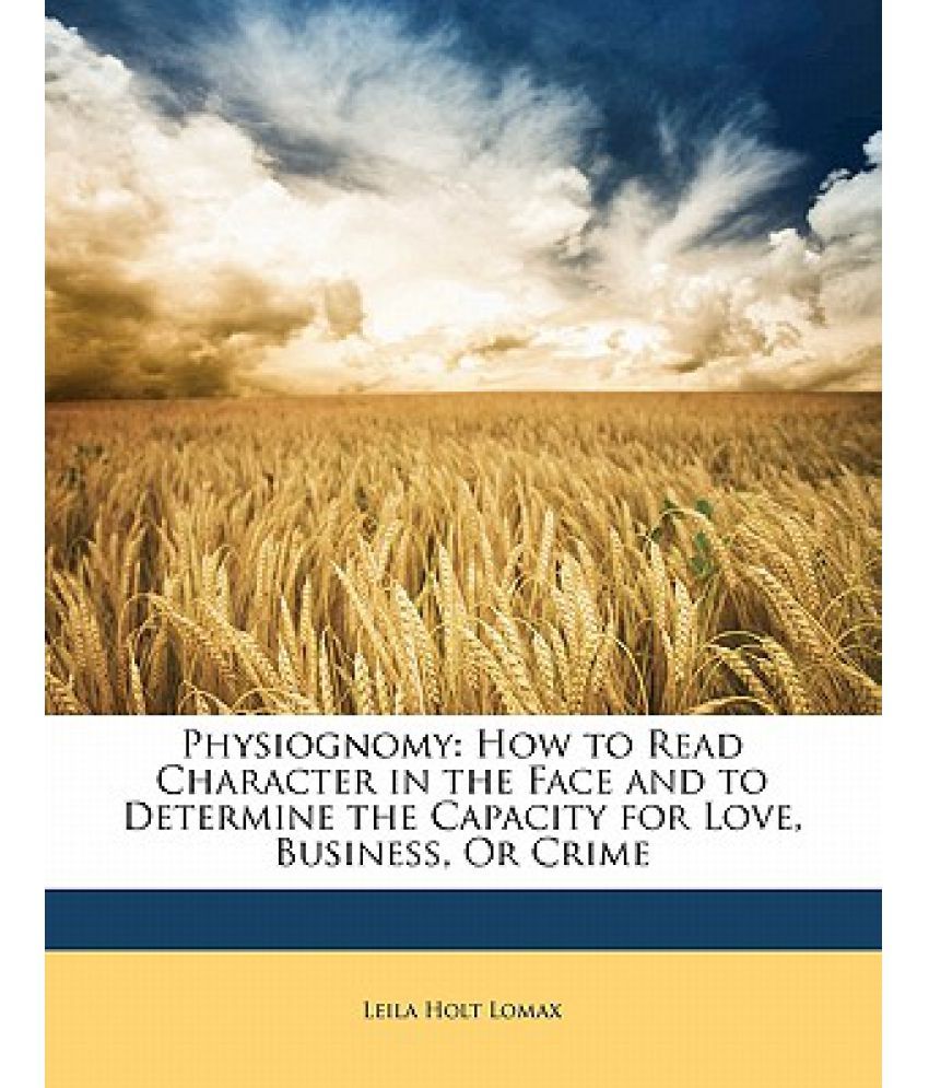 Physiognomy How To Read Character In The Face And To Determine The Capacity For Love Business 