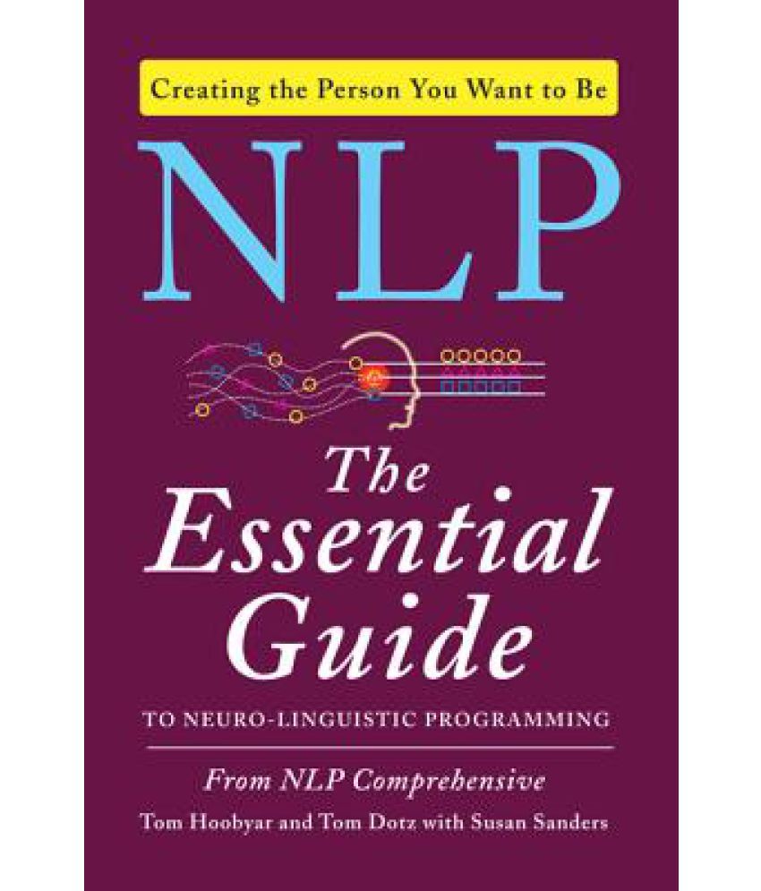Nlp the essential guide to neuro linguistic programming buy nlp the