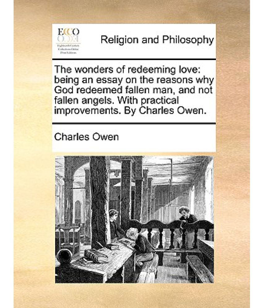 the wonders of redeeming love being an essay on the reasons why god the wonders of redeeming love being an essay on the reasons why god redeemed fallen man and not fallen angels with practical improvements by char buy