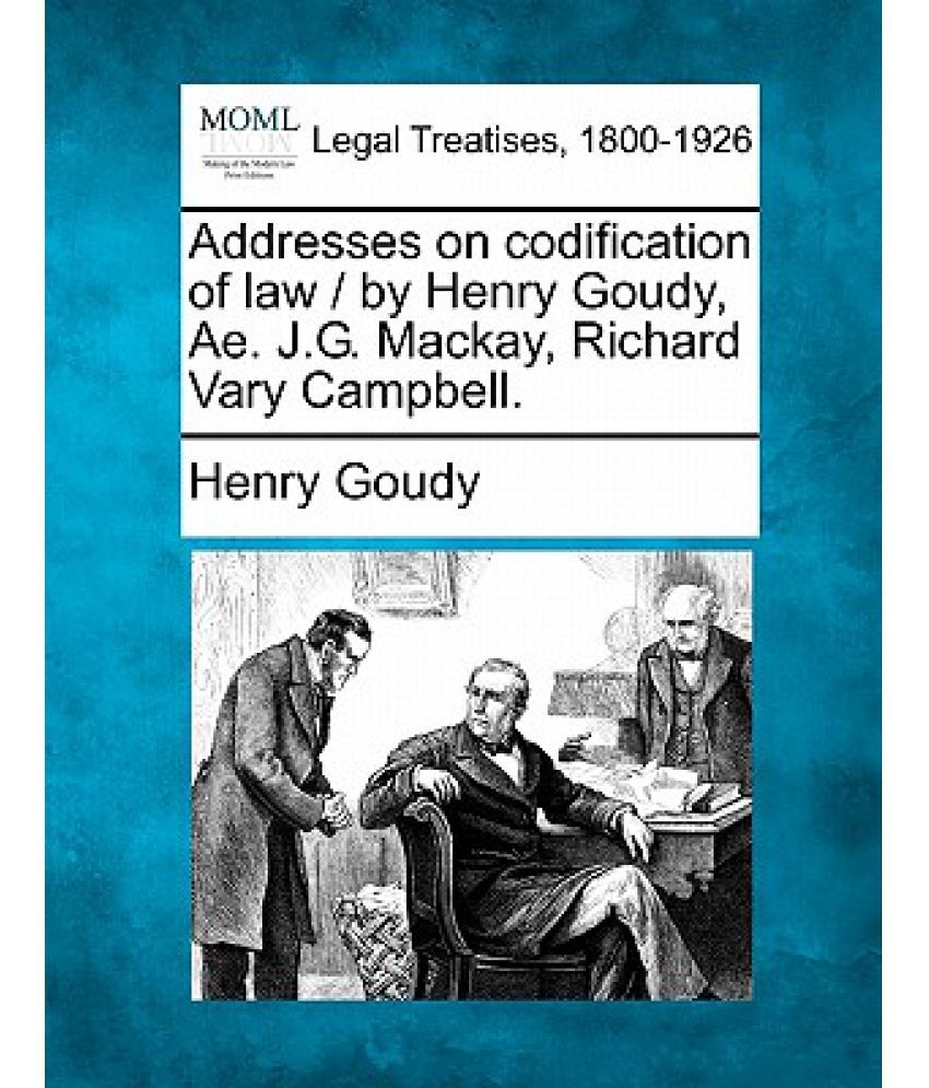 Addresses On Codification Of Law By Henry Goudy Ae J G Mackay Richard Vary Campbell Buy Addresses On Codification Of Law By Henry Goudy Ae J G Mackay Richard Vary Campbell Online