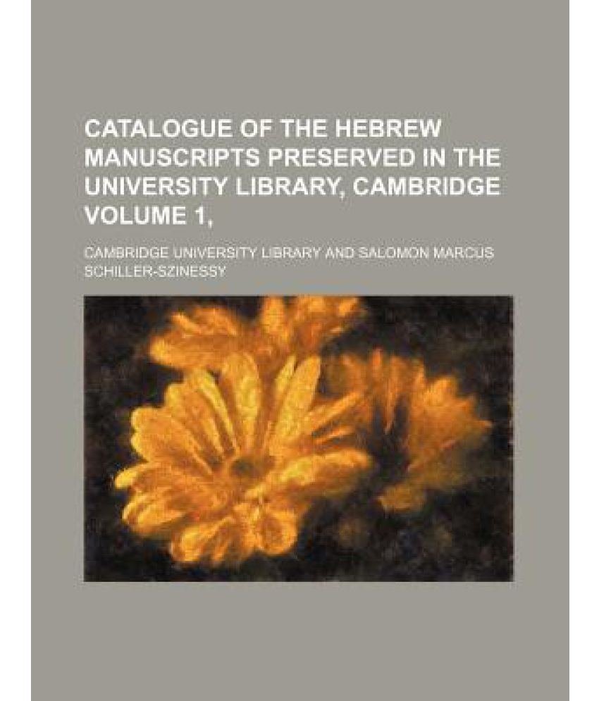 Catalogue Of The Hebrew Manuscripts Preserved In The University Library ...