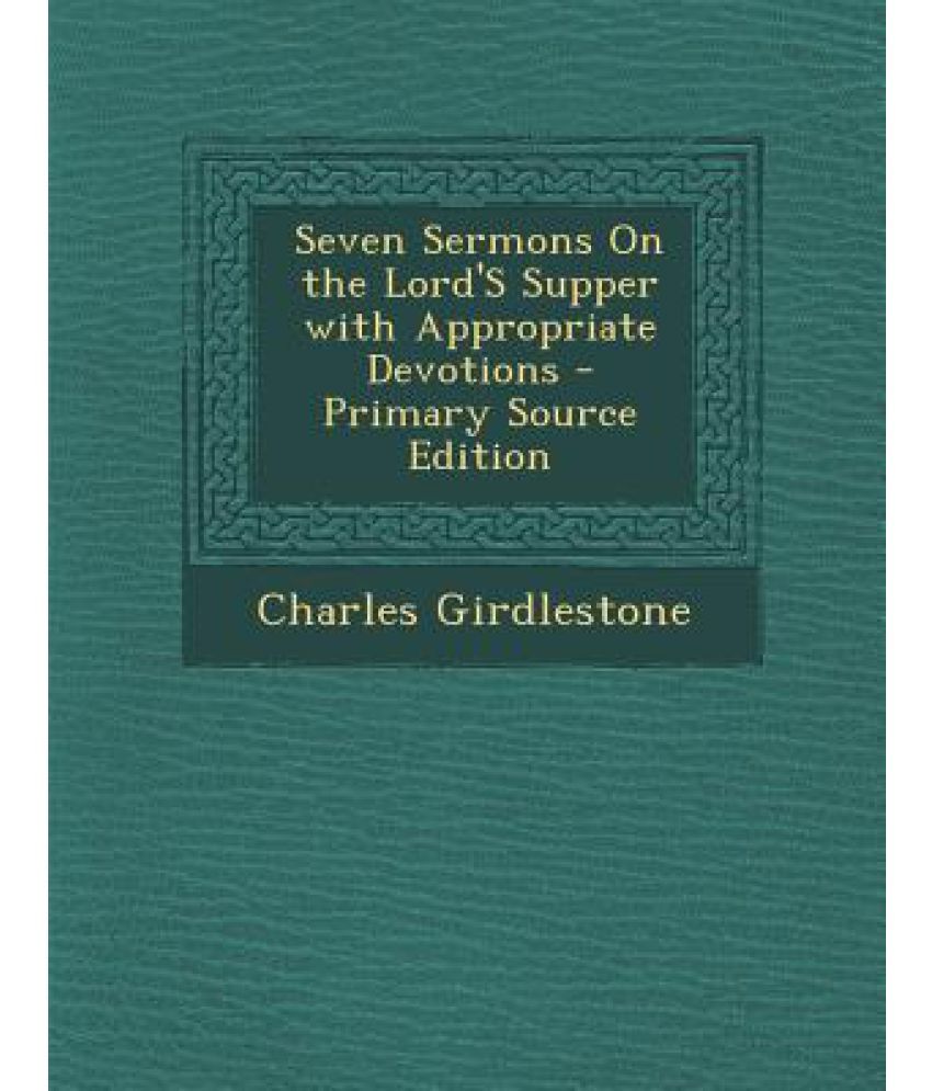 Seven Sermons on the Lord's Supper with Appropriate Devotions: Buy ...