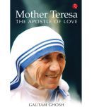 MOTHER TERESA: THE APOSTLE OF LOVE