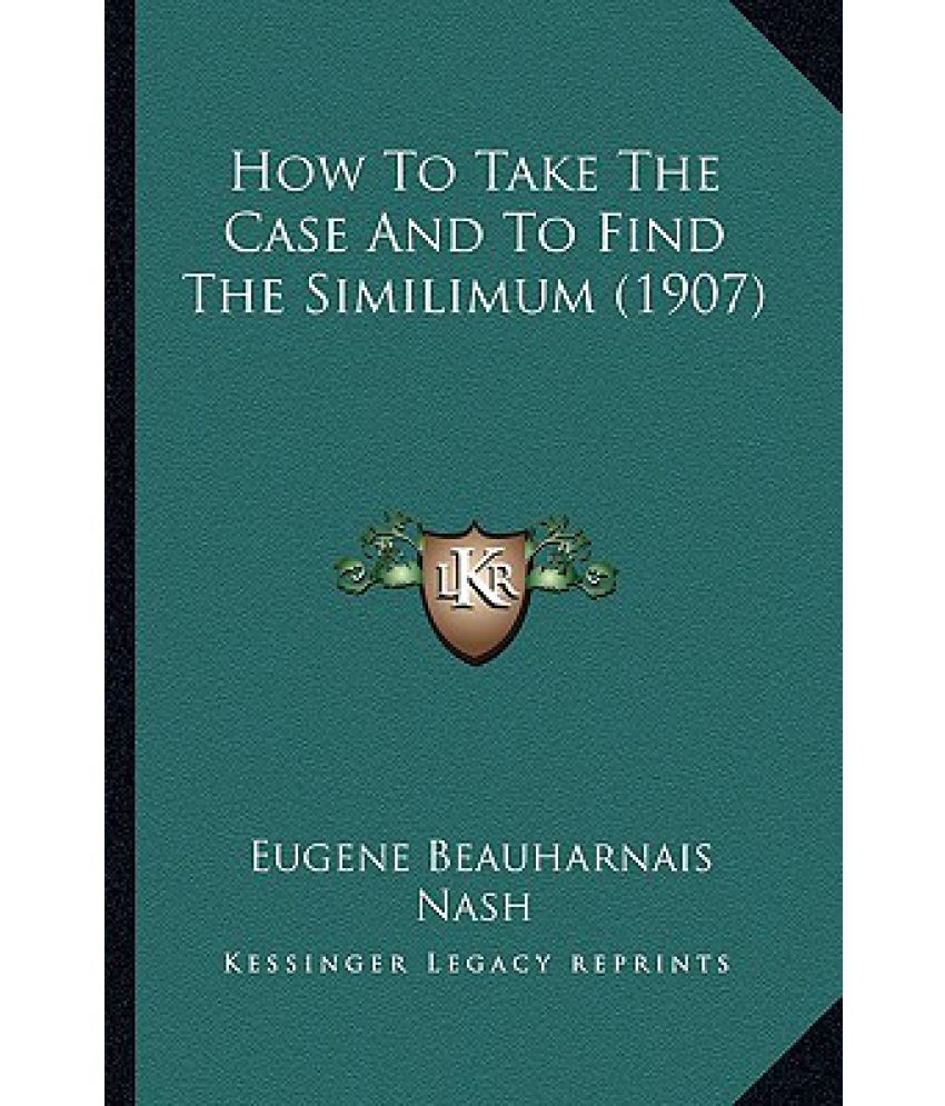 How to Take the Case and to Find the Similimum (1907) Buy How to Take