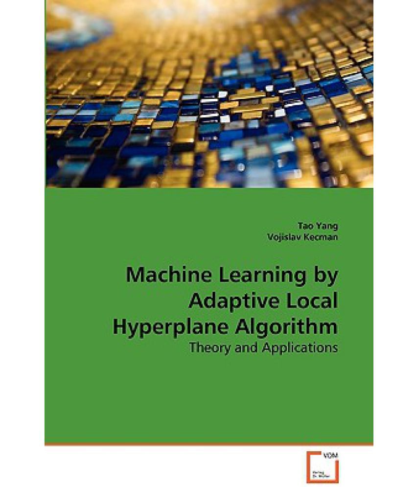 Machine Learning by Adaptive Local Hyperplane Algorithm: Buy Machine ...