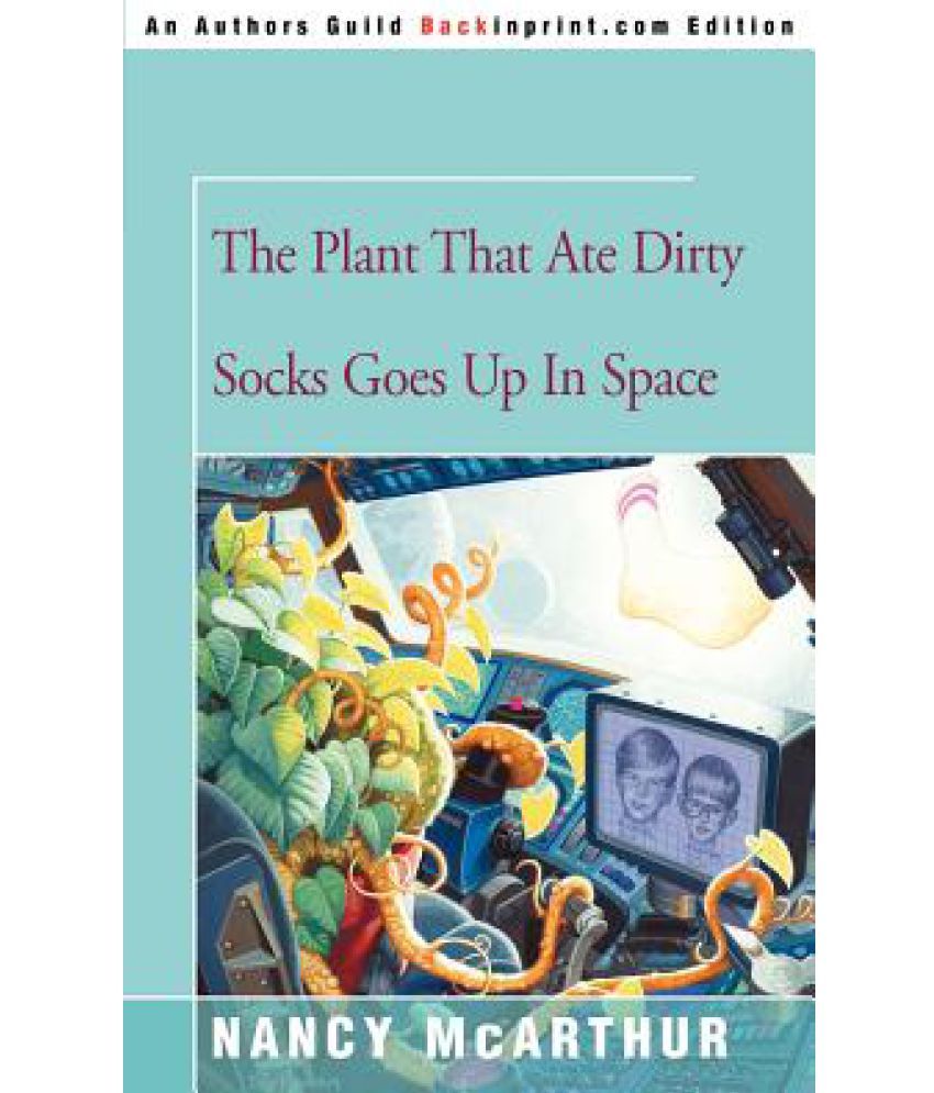 The Plant That Ate Dirty Socks Goes Up in Space Buy The Plant That Ate