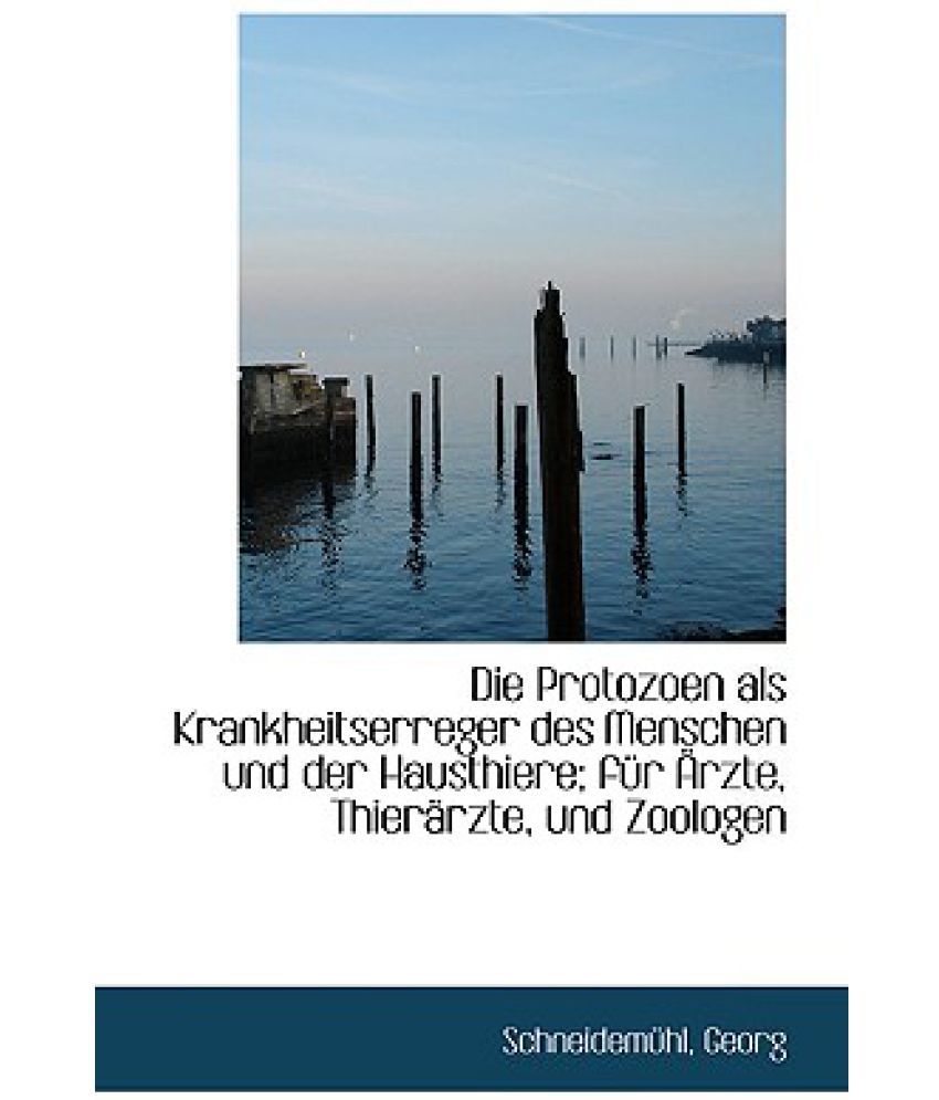 Die Protozoen Als Krankheitserreger Des Menschen Und Der Hausthiere Fur Arzte Thierarzte Und Zool Buy Die Protozoen Als Krankheitserreger Des Menschen Und Der Hausthiere Fur Arzte Thierarzte Und Zool Online At Low