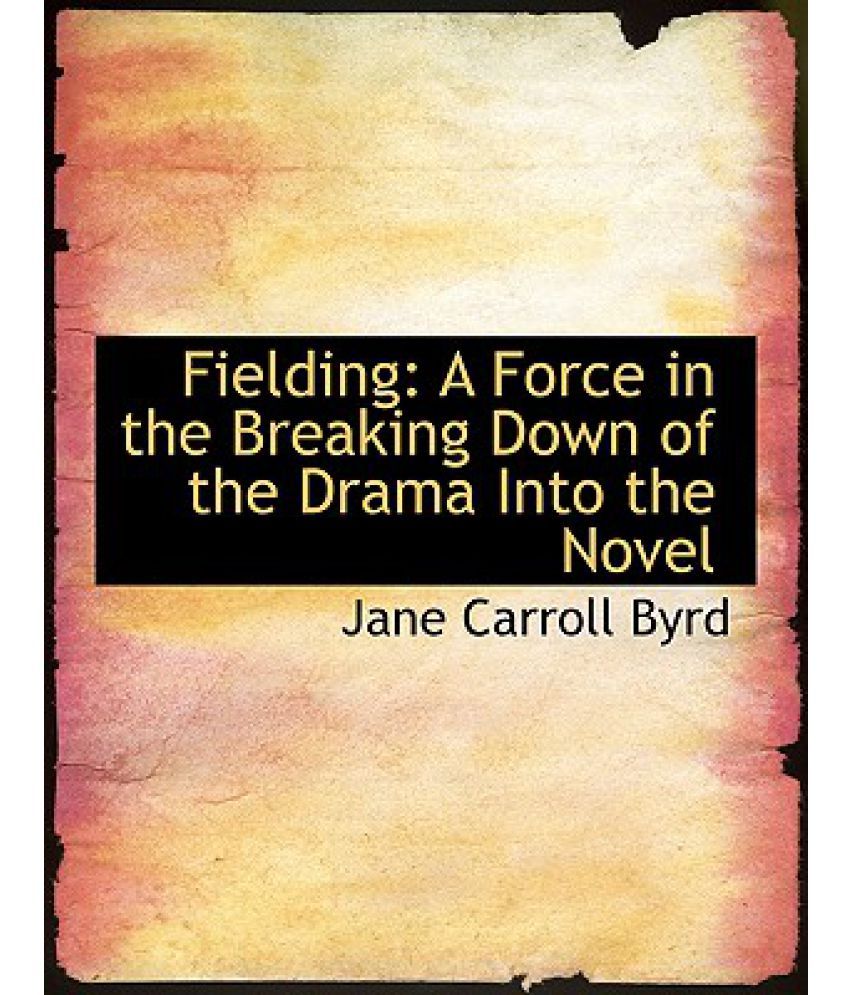 Fielding A Force In The Breaking Down Of The Drama Into The Novel Large Print Edition Buy 