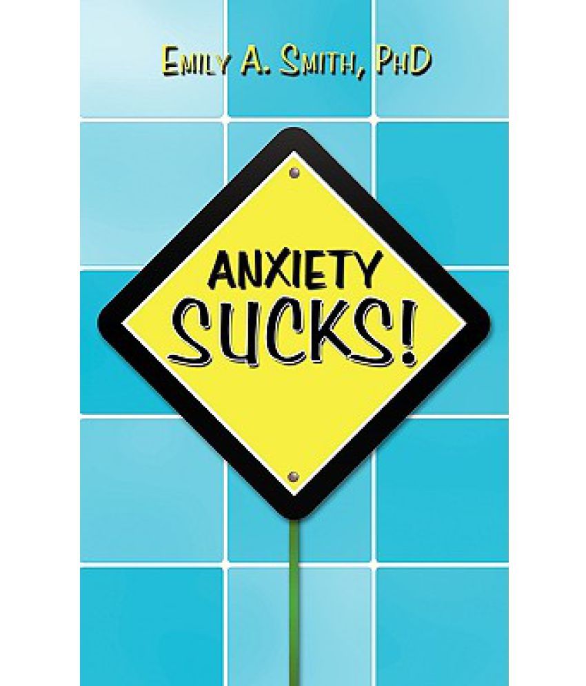 Anxiety Sucks Buy Anxiety Sucks Online At Low Price In India On Snapdeal