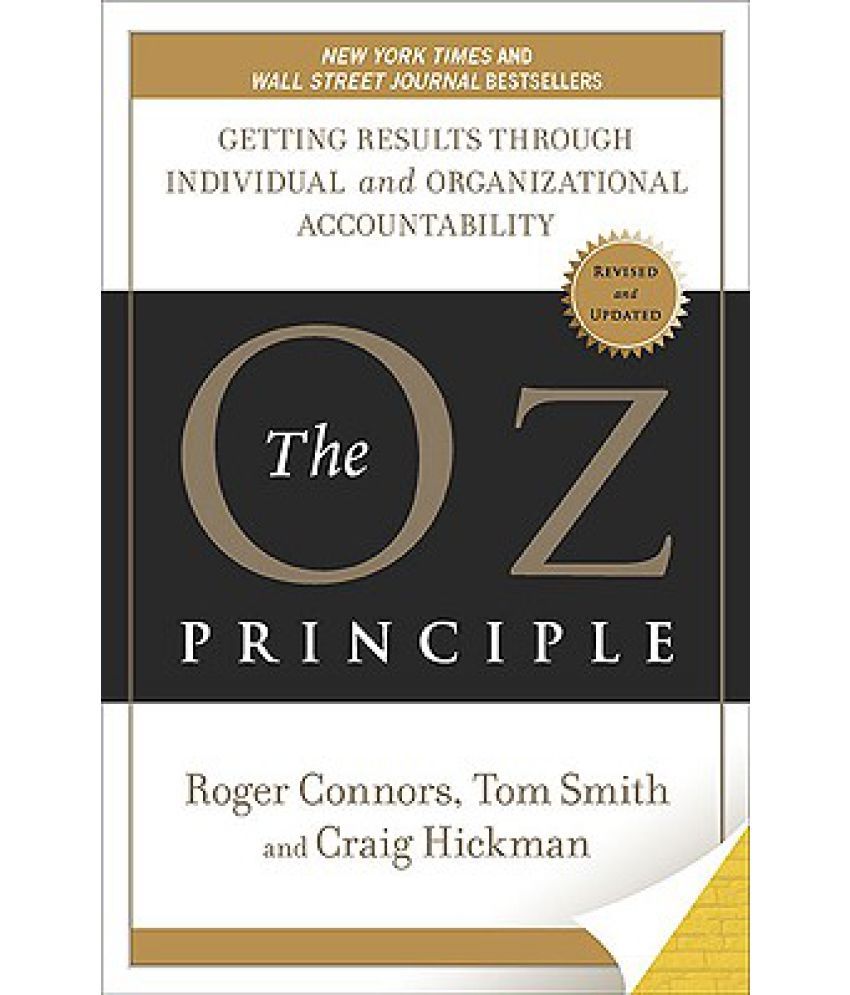     			The Oz Principle: Getting Results Through Individual and Organizational Accountability