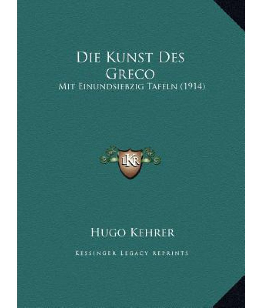 Die Kunst Des Greco: Mit Einundsiebzig Tafeln (1914): Buy Die Kunst Des Greco: Mit Einundsiebzig ...