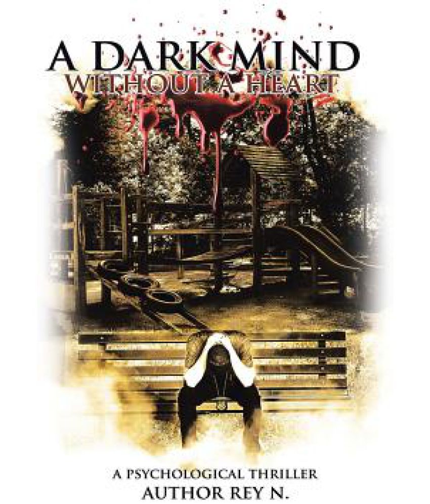 A Dark Mind Without A Heart Buy A Dark Mind Without A Heart Online At Low Price In India On Snapdeal