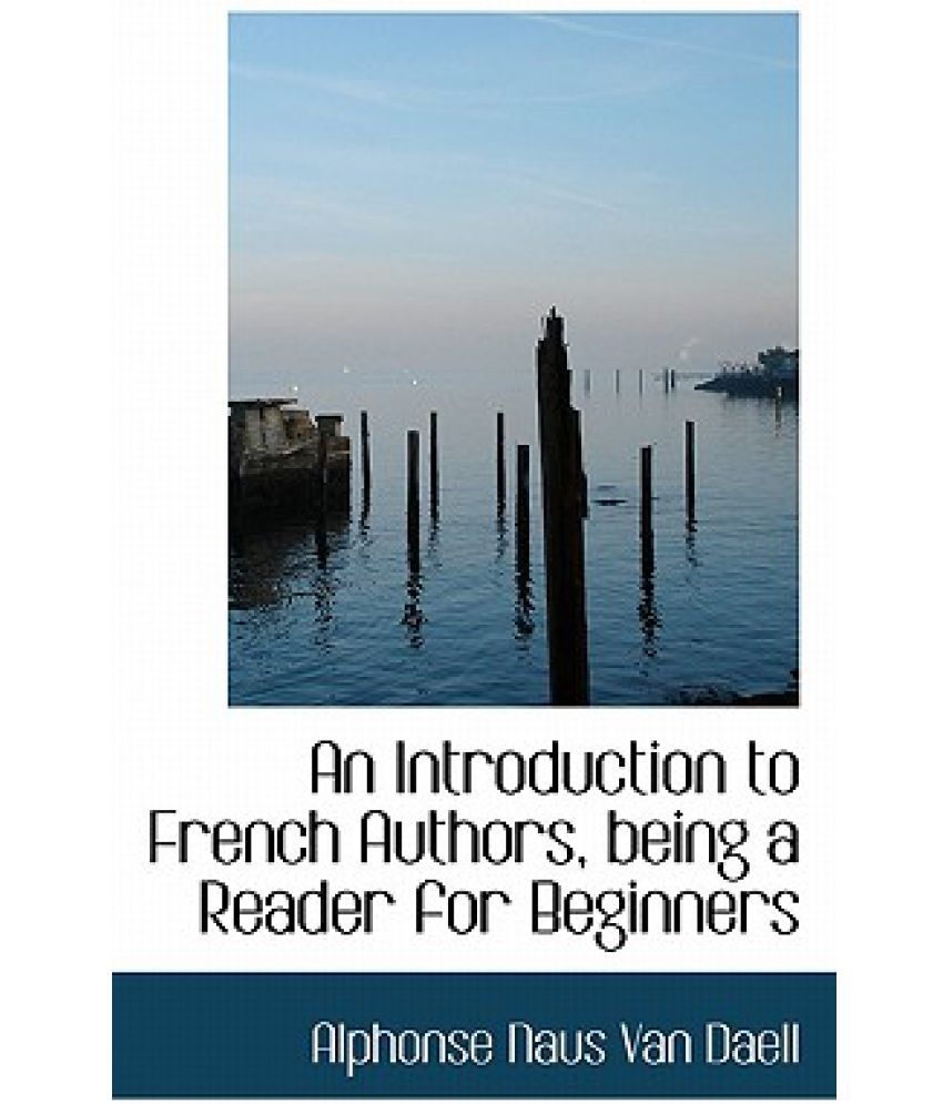 An Introduction to French Authors, Being a Reader for Beginners Buy An