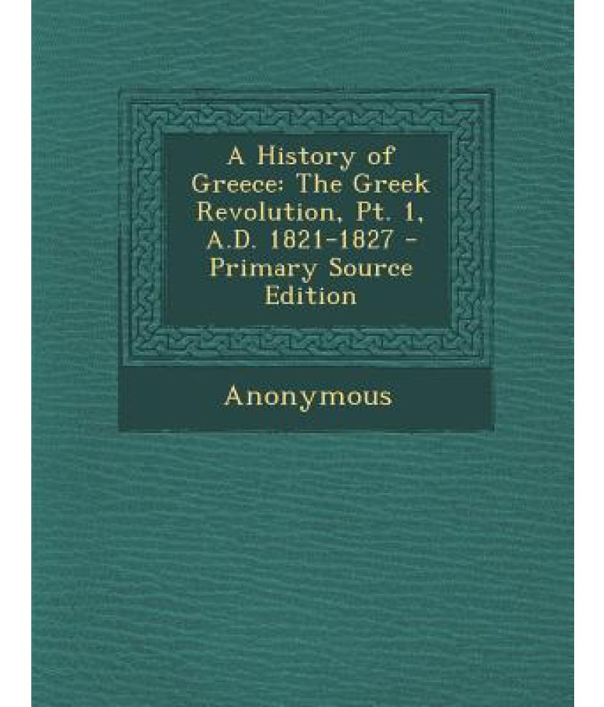 A History of Greece: The Greek Revolution, PT. 1, A.D. 1821-1827 ...