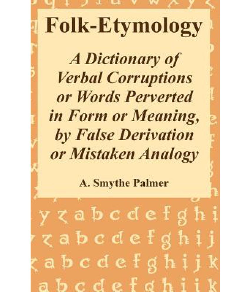 folk-etymology-a-dictionary-of-verbal-corruptions-or-words-perverted