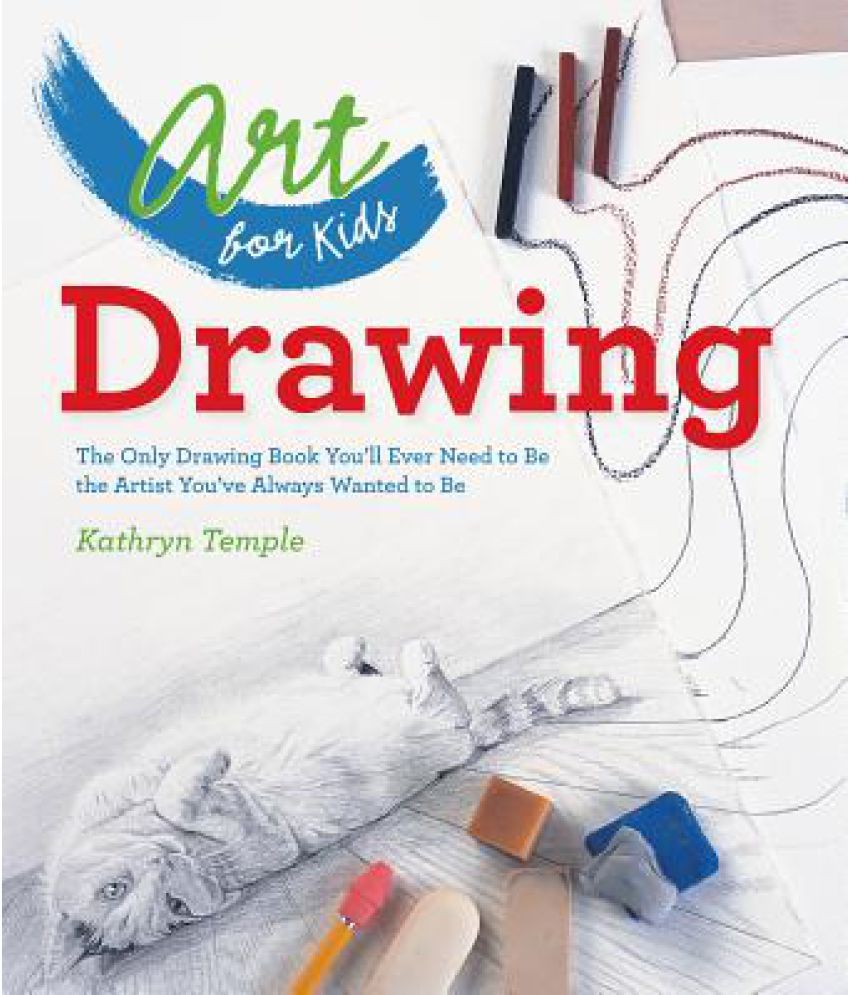 Drawing: The Only Drawing Book You'll Ever Need to Be the Artist You've