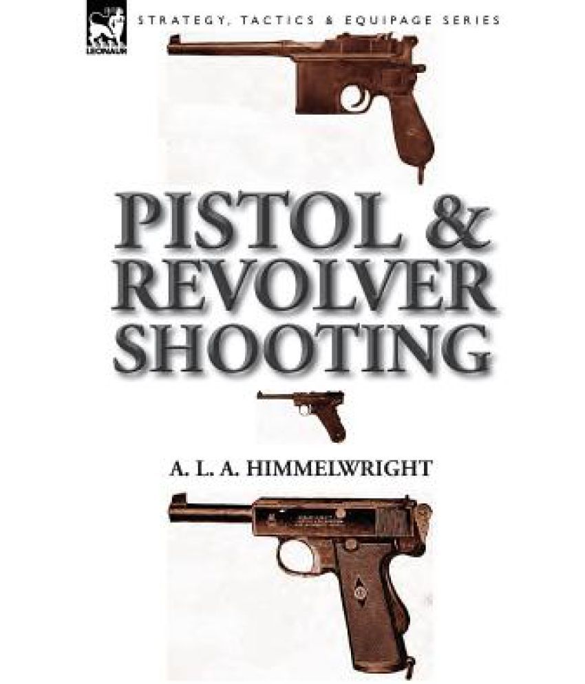 Guide Book On Pistol And Revolver Shooting Buy Guide Book