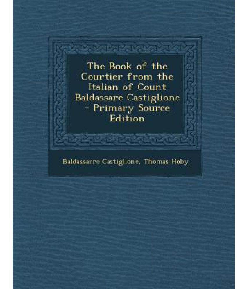 baldassare castiglione the book of the courtier
