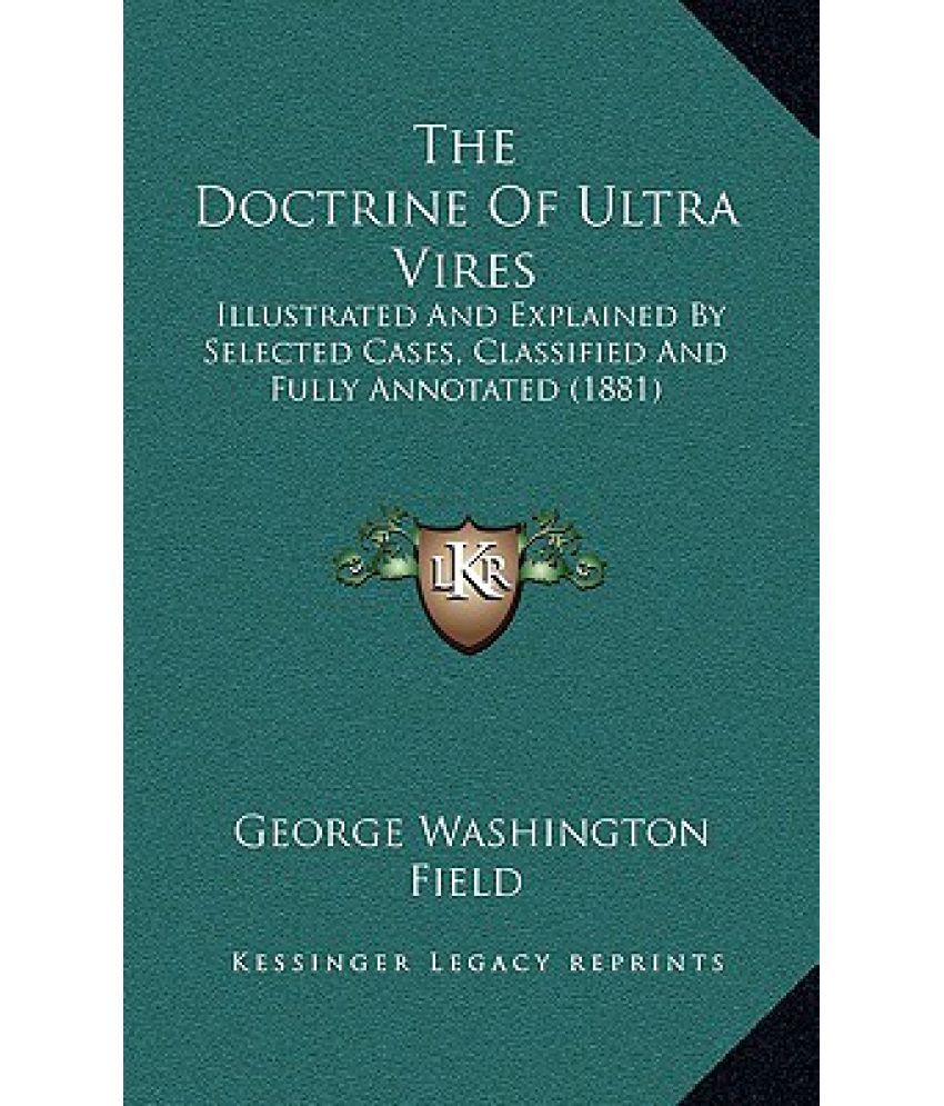 the-doctrine-of-ultra-vires-illustrated-and-explained-by-selected