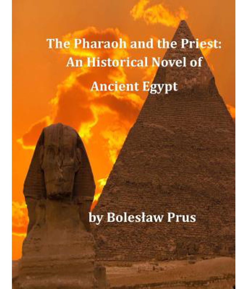 The Pharaoh and The Priest: An Historical Novel of Ancient Egypt