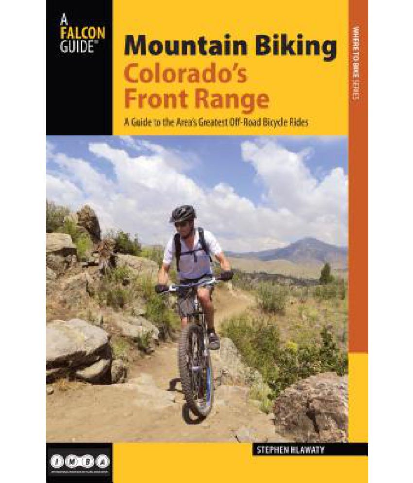 Mountain Biking Colorado's Front Range A Guide to the Area's Greatest