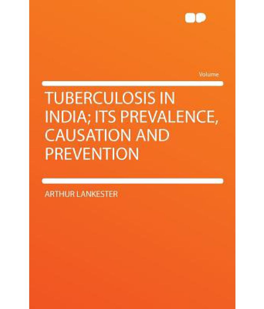 Tuberculosis in India; Its Prevalence, Causation and Prevention: Buy