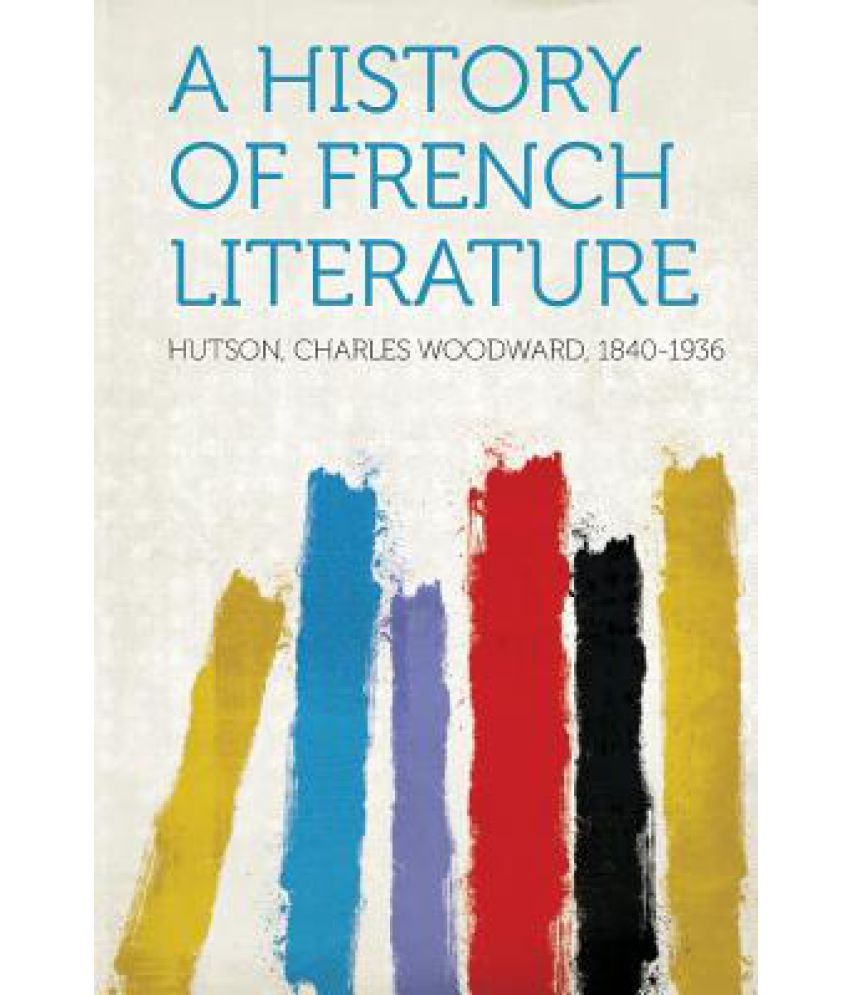 A History of French Literature Buy A History of French Literature