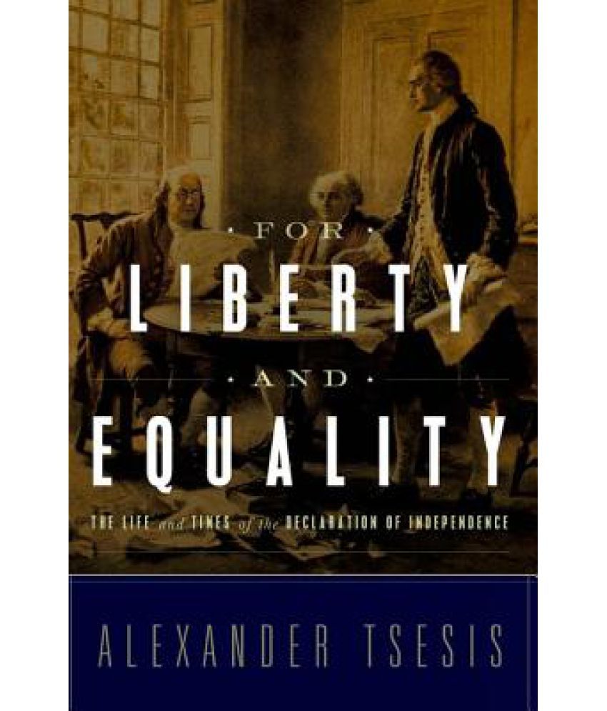 for-liberty-and-equality-the-life-and-times-of-the-declaration-of