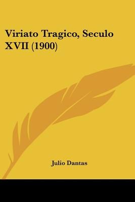 Viriato Tragico, Seculo XVII (1900): Buy Viriato Tragico, Seculo XVII ...