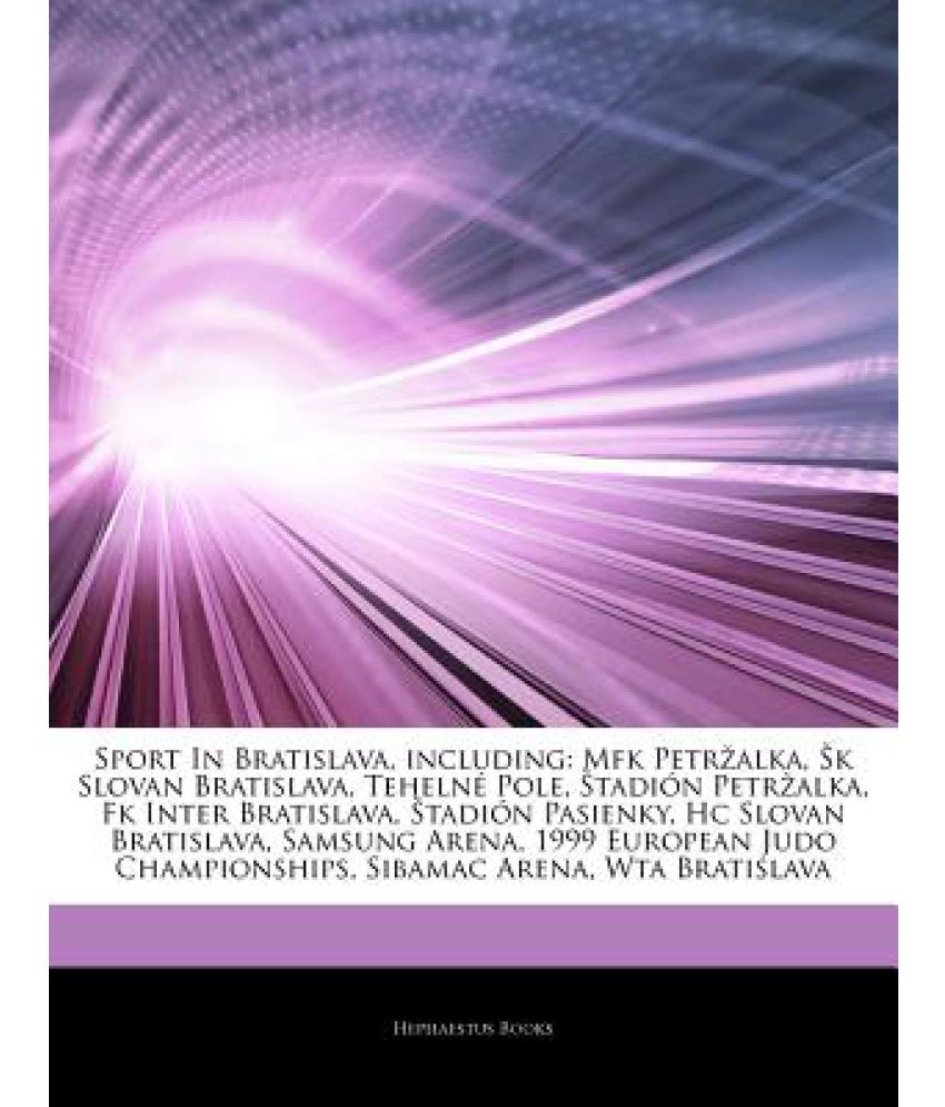 Articles On Sport In Bratislava Including Mfk Petr Alka K Slovan Bratislava Teheln Pole Tadi N Petr Alka Fk Inter Bratislava Tadi N Pasienky H Buy Articles On Sport In Bratislava Including