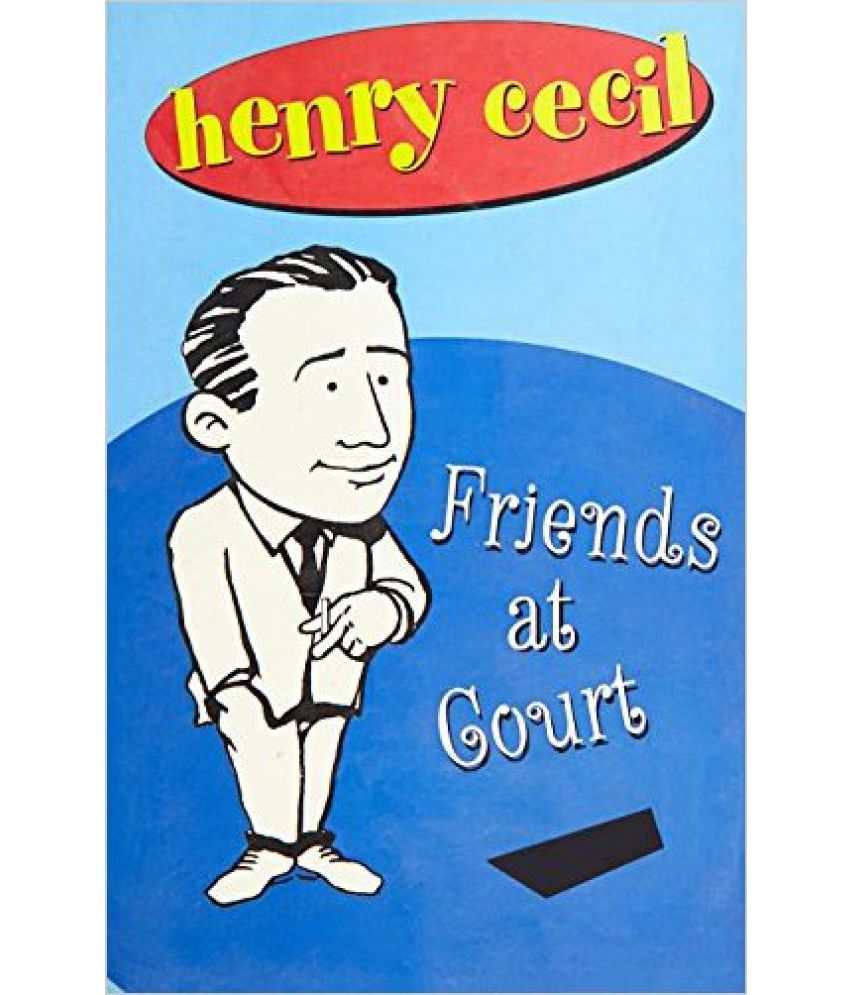     			Henry Cecil: Friends At Court