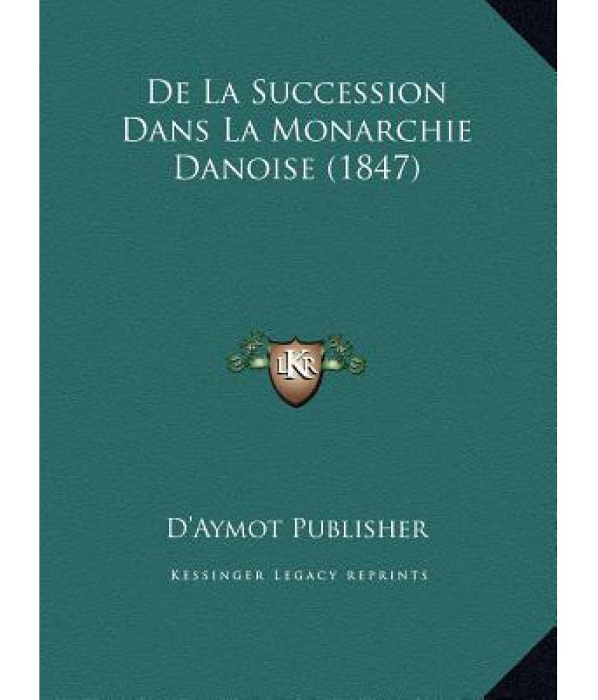 de La Succession Dans La Monarchie Danoise (1847): Buy de La Succession ...