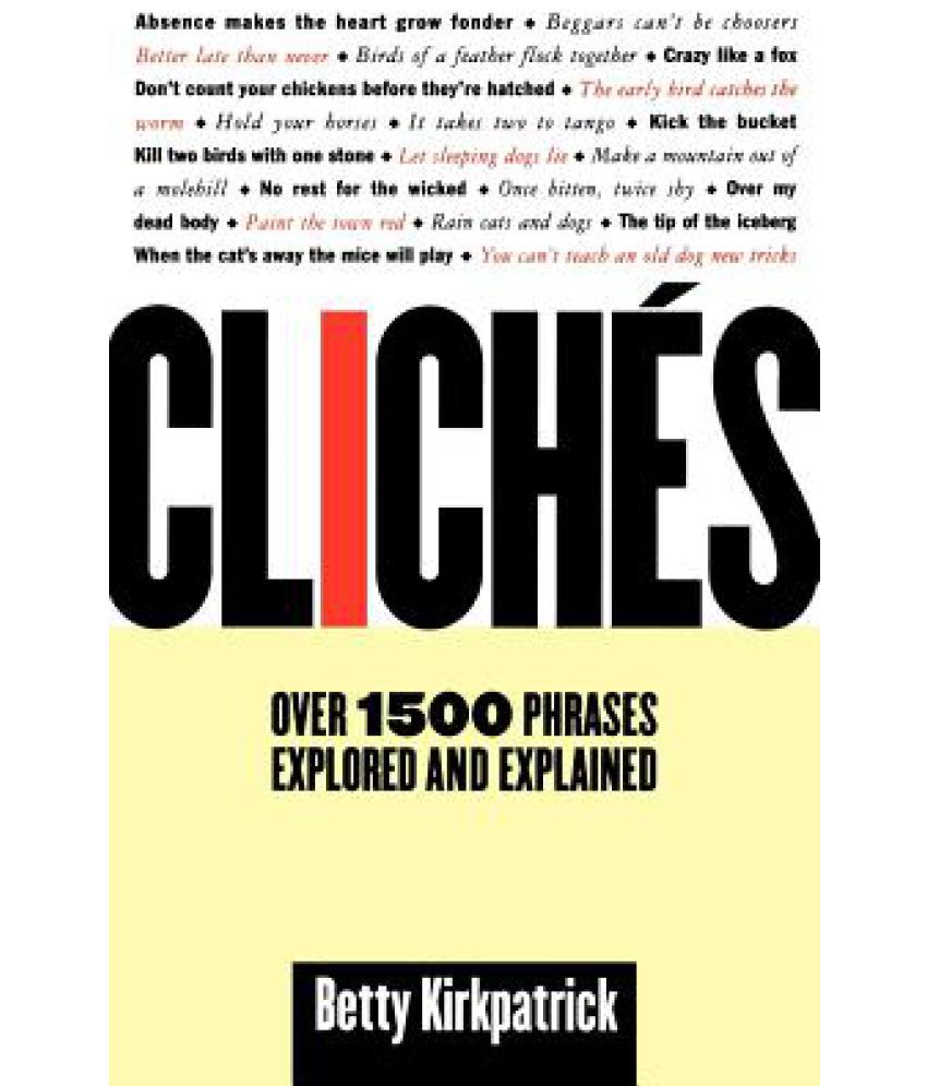 Cliches Over 1500 Phrases Explored And Explained Buy Cliches Over