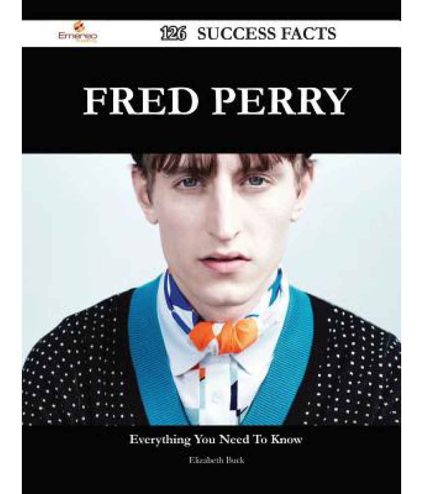 Fred Perry 126 Success Facts Everything You Need To Know About Fred Perry Buy Fred Perry 126 