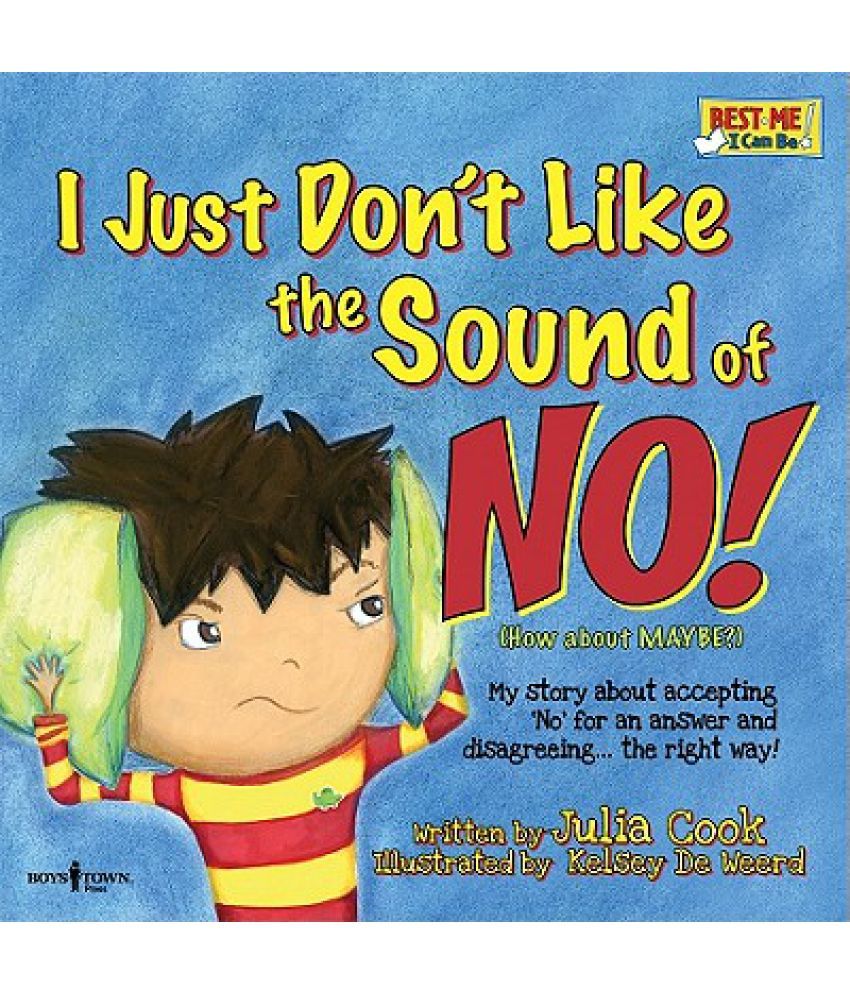 I Just Don't Like the Sound of No!: My Story about Accepting 'No' for