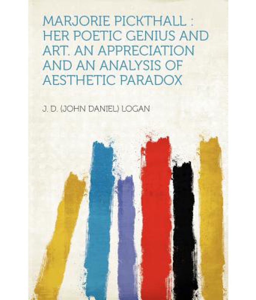 Marjorie Pickthall: Her Poetic Genius and Art. an Appreciation and an ...