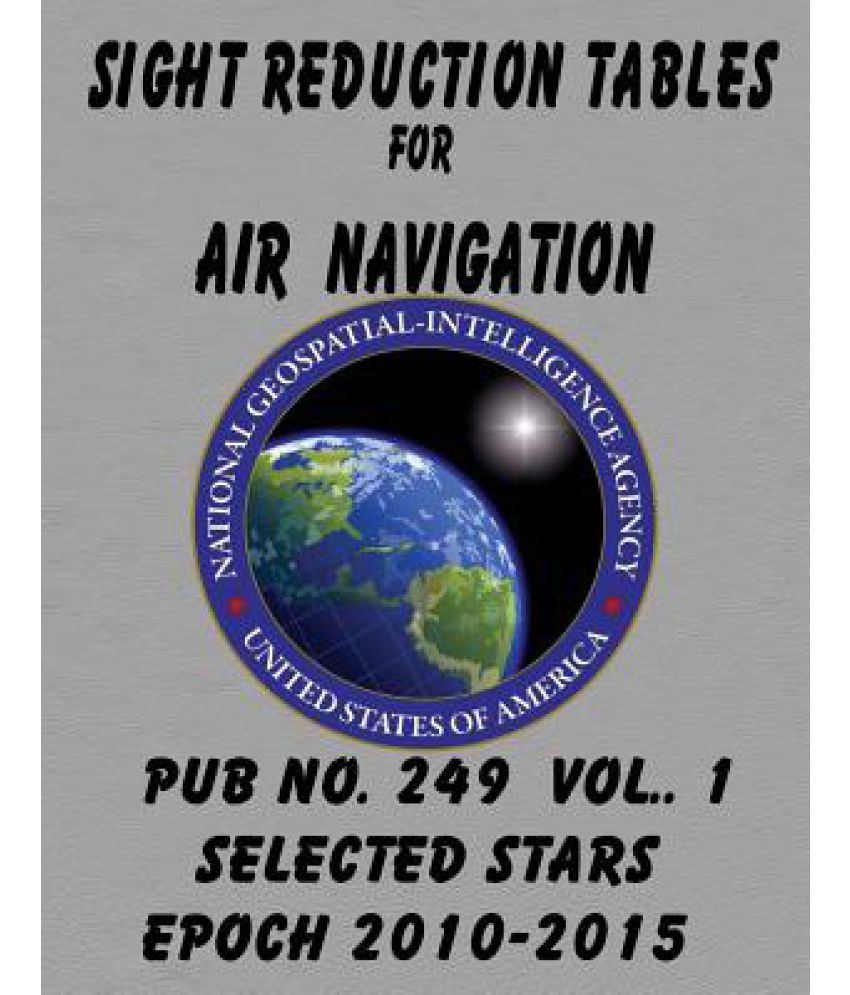 Sight Reduction Tables For Air Navigation Volume 1