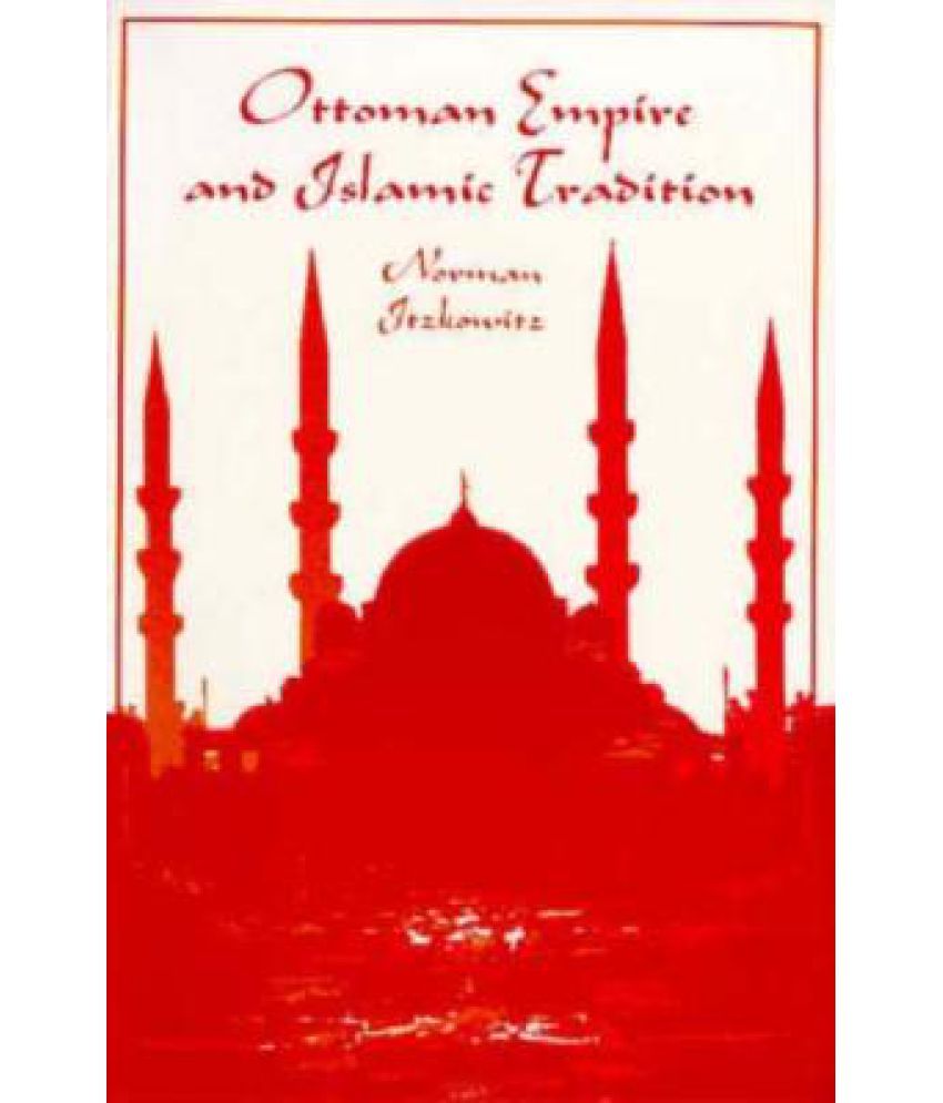 Ottoman Empire and Islamic Tradition Buy Ottoman Empire and Islamic