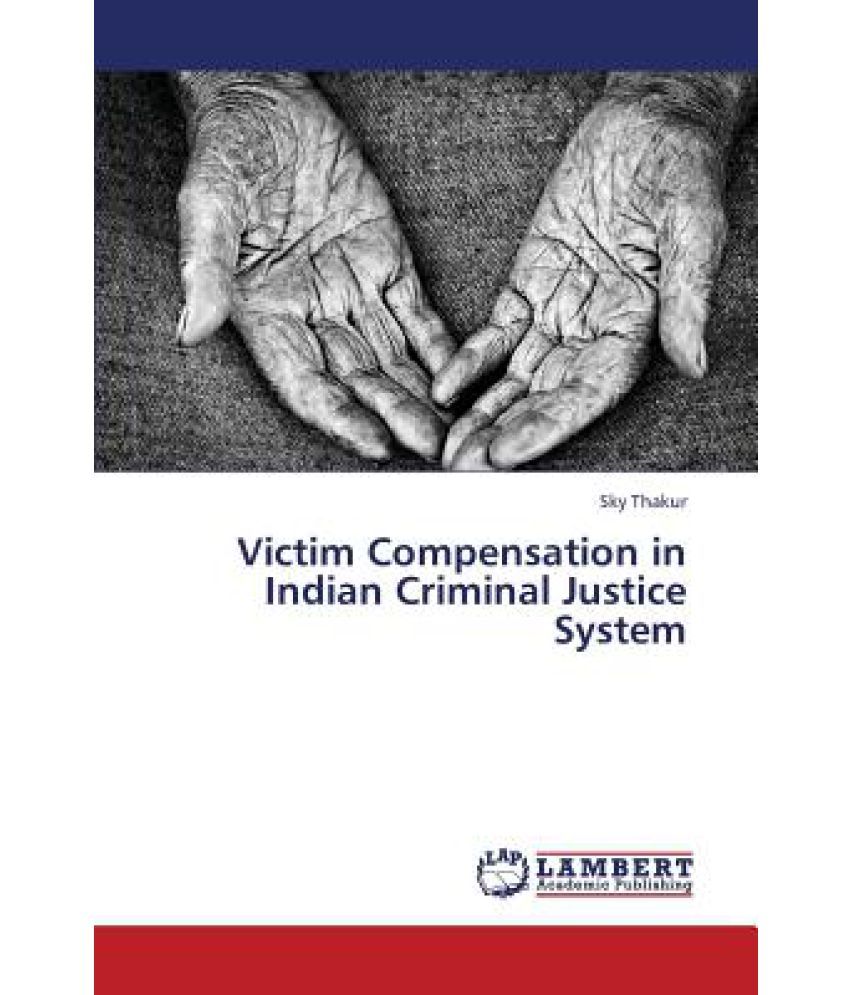 Victim Compensation In Indian Criminal Justice System: Buy Victim ...