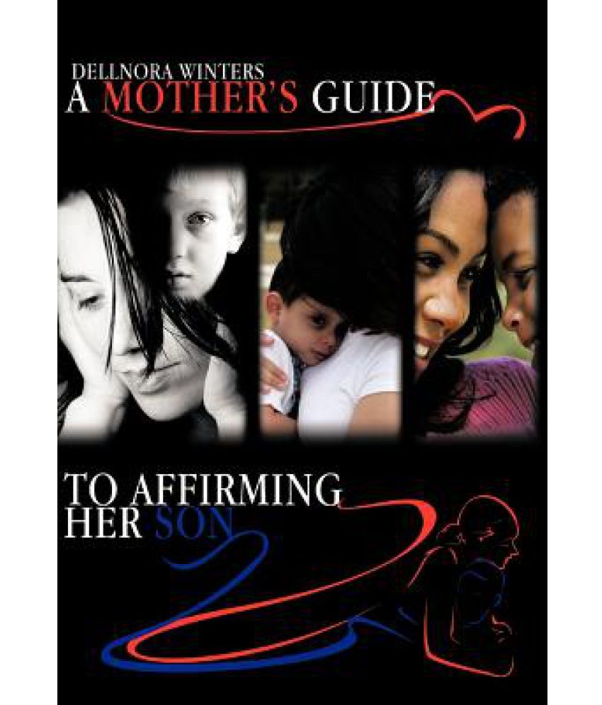 A Mothers Guide To Affirming Her Son Buy A Mothers Guide To 