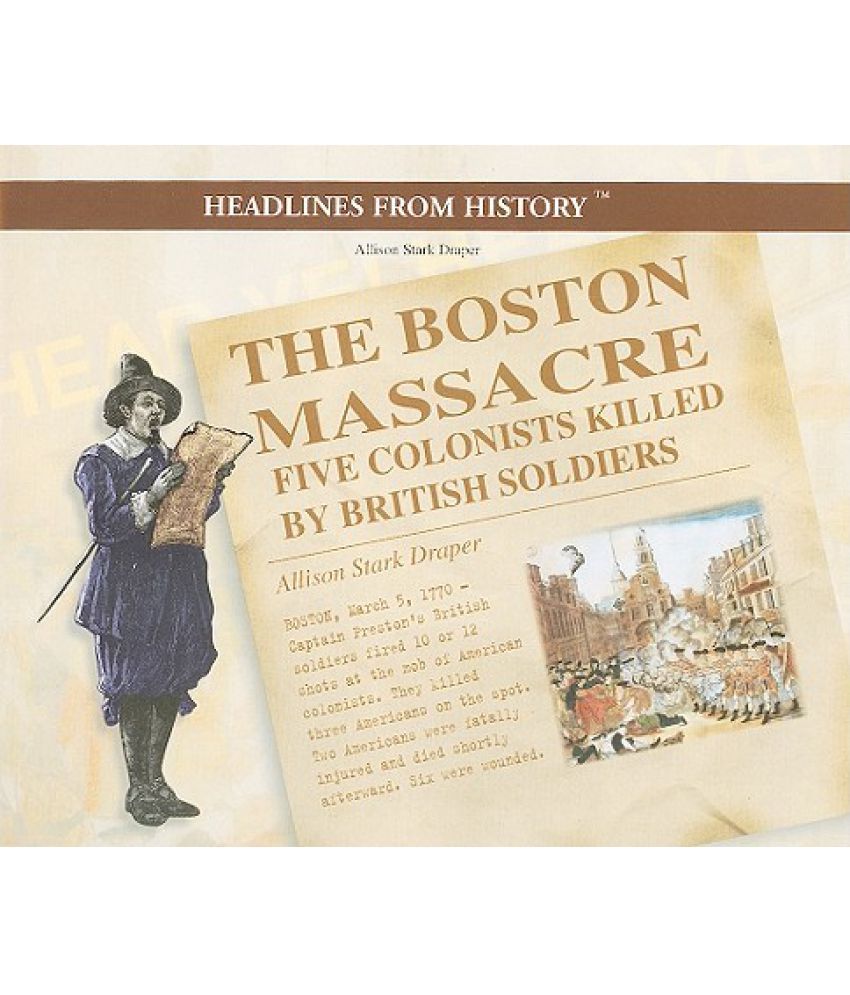 The Boston Massacre: Five Colonists Killed By British Soldiers: Buy The ...